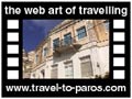 Travel to Paros Video Gallery  - PARIKIA - A daily tour in Parikia. We visit the port, the well known windmill, the narrow pathways with the cafe, Athena temple and at the end Agios Konstantinos for the sunset.  -  A video with duration 1 min 27 sec and a size of 1167 Kb