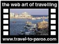 Travel to Paros Video Gallery  - Paros touring  -  A video with duration 1 min 11 sec and a size of 972  Kb